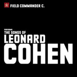 Field Commander C. - The Songs of Leonard Cohen - Early works